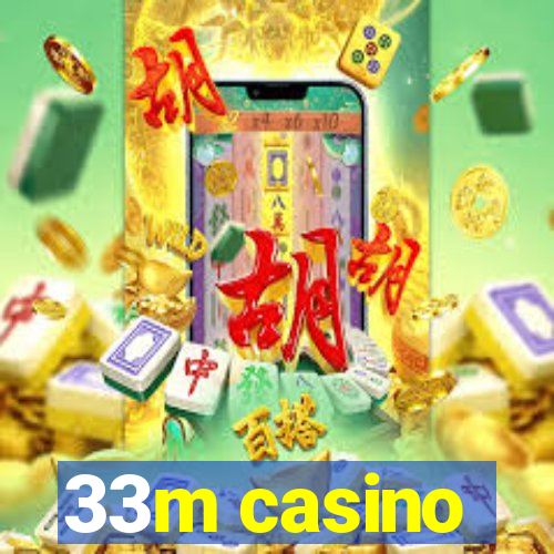 33m casino